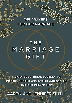 the marriage gift 365 prayers for our marriage a daily devotional journey to inspire encourage and transform
