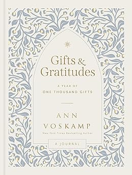 gifts and gratitudes a year of one thousand gifts 1st edition ann voskamp 1400249953, 978-1400249954