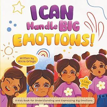 i can handle big emotions a kids book for understanding and expressing big feelings helping children navigate
