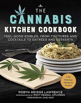 the cannabis kitchen cookbook feel good edibles from tinctures and cocktails to entraes and desserts 1st