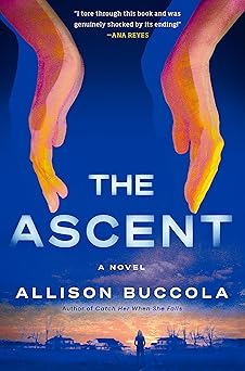 the ascent a novel 1st edition allison buccola 0593730003, 978-0593730003