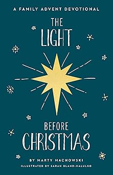 the light before christmas a family advent devotional 1st edition marty machowski ,sarah bland halulko