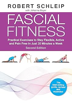fascial fitness practical exercises to stay flexible active and pain free in just 20 minutes a week 1st