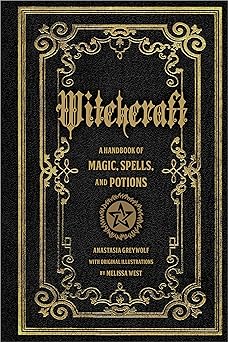 witchcraft a handbook of magic spells and potions 1st edition anastasia greywolf ,melissa west 1577151240,