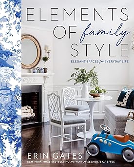 elements of family style elegant spaces for everyday life 1st edition erin gates 1501137301, 978-1501137303