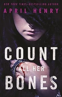 count all her bones 1st edition april henry 1250158745, 978-1250158741