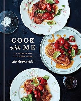 cook with me 150 recipes for the home cook a cookbook 1st edition alex guarnaschelli 0593135083,