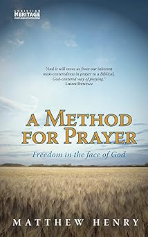 a method for prayer freedom in the face of god 1st edition matthew henry 1857920686, 978-1857920680