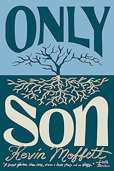only son 1st edition kevin moffett 1963270304, 978-1963270303