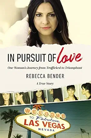 in pursuit of love one womana s journey from trafficked to triumphant 1st edition rebecca bender 0310356857,