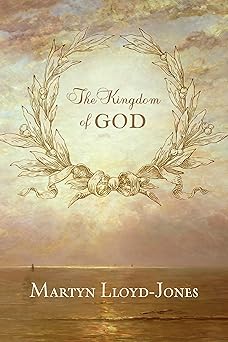 the kingdom of god 1st edition martyn lloyd jones 1433513404, 978-1433513404