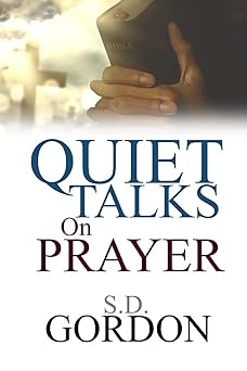 quiet talks on prayer 1st edition s d gordon 1974692787, 978-1974692781