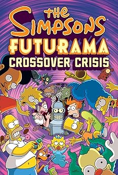 the simpsons futurama crossover crisis 1st edition matt groening ,bill morrison 0810988372, 978-0810988378