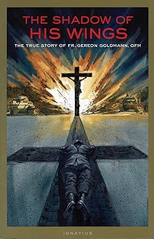 the shadow of his wings the true story of fr gereon goldmann ofm 1st edition fr gereon goldmann 0898707749,