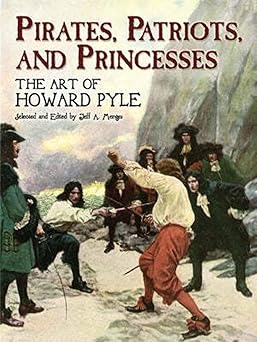 pirates patriots and princesses the art of howard pyle 1st edition howard pyle ,jeff a menges 0486448320,