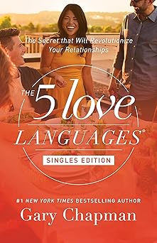 the 5 love languages the secret that will revolutionize your relationships 1st edition gary chapman