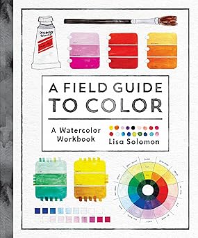 a field guide to color a watercolor workbook 1st edition lisa solomon 1611806127, 978-1611806120