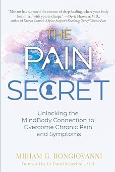 the pain secret unlocking the mindbody connection to overcome chronic pain and symptoms 1st edition miriam