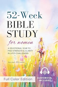 52 week study bible for women a devotional year to find strength and clarity in lifes challenges 1st edition