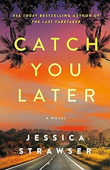 catch you later a novel 1st edition jessica strawser 1662510233, 978-1662510236