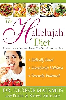 the hallelujah diet experience the optimal health you were meant to have 1st edition george malkmus ,peter