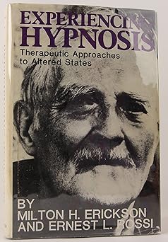 experiencing hypnosis therapeutic approaches to altered states 1st edition milton h erickson ,ernest l rossi
