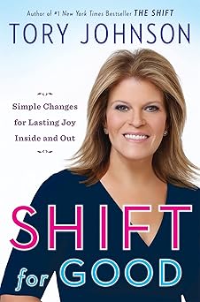 shift for good simple changes for lasting joy inside and out 1st edition tory johnson 0316261564,