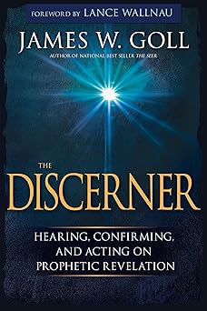 the discerner hearing confirming and acting on prophetic revelation 1st edition james w goll ,wallnau lance