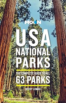 moon usa national parks the complete guide to all 63 parks 1st edition becky lomax 1640496211, 978-1640496217