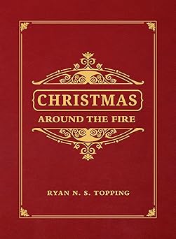 christmas around the fire stories essays and poems for the season of christa s birth 1st edition ryan n s