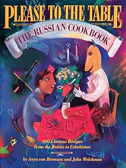 please to the table the russian cookbook 1st edition anya von bremzen ,john welchman 0894807536,
