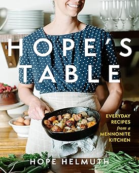 hopes table everyday recipes from a mennonite kitchen 1st edition hope helmuth 1513803239, 978-1513803234
