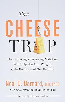 the cheese trap how breaking a surprising addiction will help you lose weight gain energy and get healthy 1st
