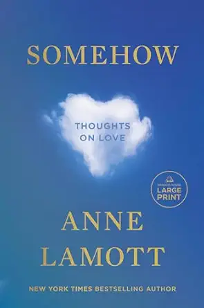 somehow thoughts on love 1st edition anne lamott 0593862295, 978-0593862292