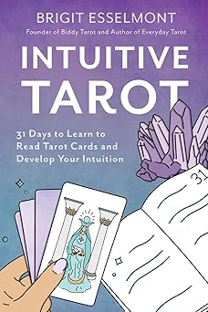 intuitive tarot 31 days to learn to read tarot cards and develop your intuition 1st edition brigit esselmont