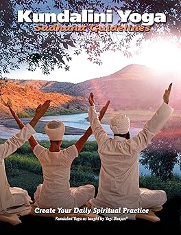 sadhana guidelines create your daily spiritual practice 1st edition gurucharan singh khalsa ,yogi bhajan ph d