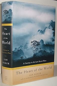 the heart of the world a journey to the last secret place 1st edition ian baker ,his holiness the dalai lama
