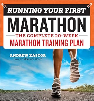 running your first marathon the complete 20 week marathon training plan 1st edition andrew kastor 1939754305,