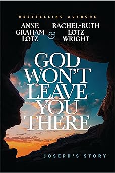 god wont leave you there josephs story 1st edition anne graham lotz ,rachel ruth lotz wright 1400348137,