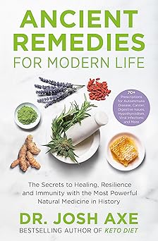 ancient remedies for modern life from the bestselling author of keto diet 1st edition dr josh axe 1398701106,