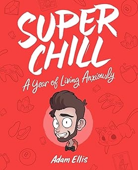 super chill a year of living anxiously 1st edition adam ellis 1449491553, 978-1449491550