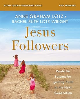 jesus followers bible study guide plus streaming video real life lessons for igniting faith in the next