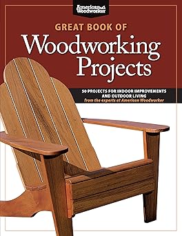 great book of woodworking projects 50 projects for indoor improvements and outdoor living from the experts at