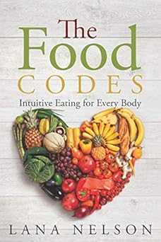 the food codes intuitive eating for every body 1st edition lana nelson 1945586125, 978-1945586125