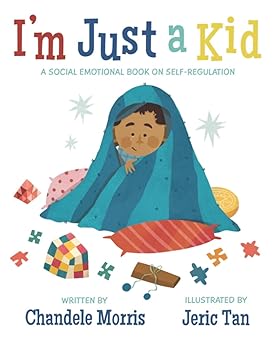 im just a kid a social emotional book about self regulation 1st edition chandele morris ,jeric tan