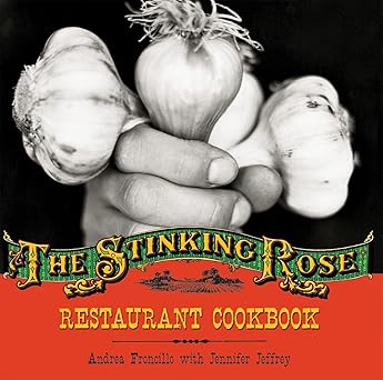 the stinking rose restaurant cookbook 1st edition andrea froncillo ,jennifer jeffrey ,caren alpert