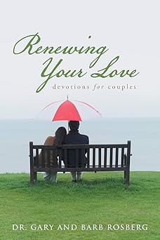 renewing your love devotions for couples 1st edition dr gary ,barb rosberg 1512720550, 978-1512720556