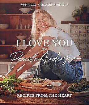 i love you recipes from the heart 1st edition pamela anderson 0316573485, 978-0316573481