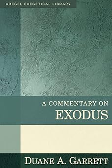 a commentary on exodus 1st edition duane garrett 0825425514, 978-0825425516