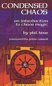 condensed chaos an introduction to chaos magic 1st edition phil hine ,peter j carroll 1935150669,